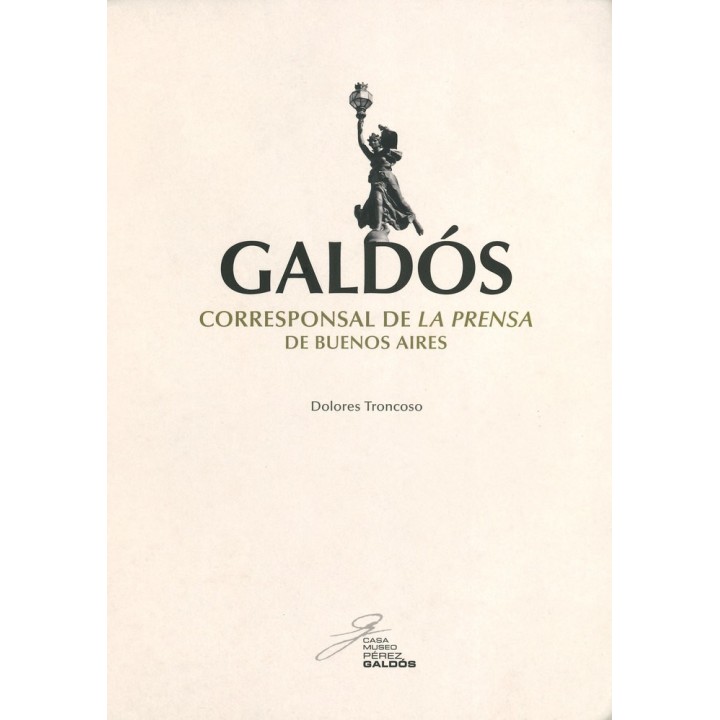 GALDOS CORRESPONSAL DE LA PRENSA DE BUENOS AIRES