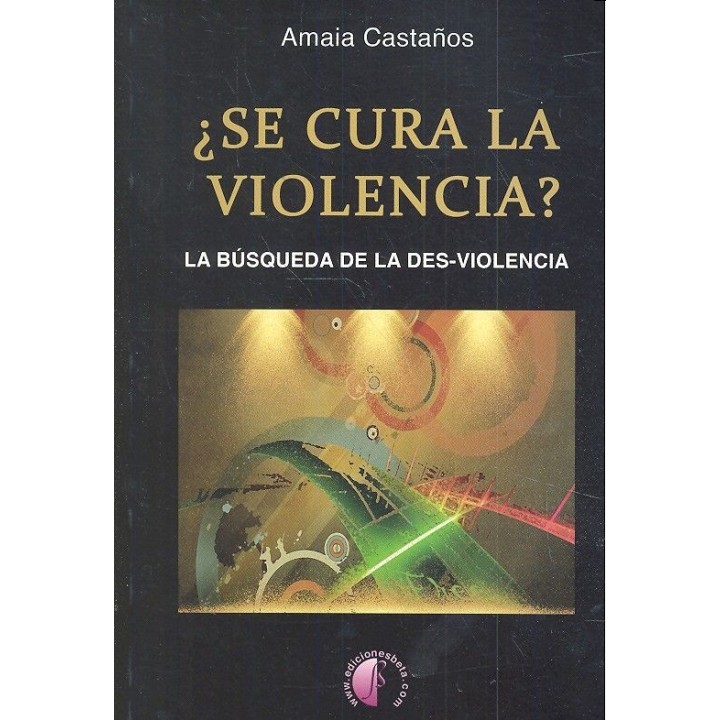 SE CURA LA VIOLENCIA? LA BUSQUEDA DE LA DES-VIOLENCIA