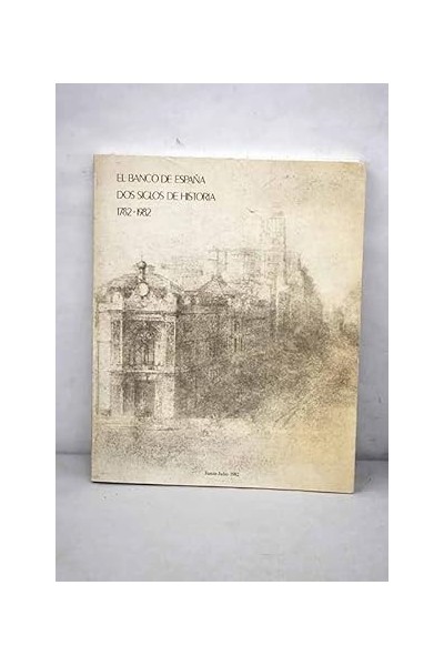 EL BANCO DE ESPAÑA DOS SIGLOS DE HISTORIA 1782-1982