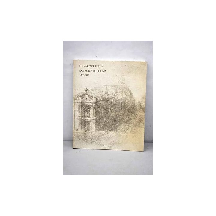 EL BANCO DE ESPAÑA DOS SIGLOS DE HISTORIA 1782-1982