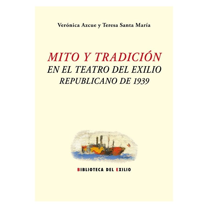 MITO Y TRADICION EN EL TEATRO DEL EXILIO REPUBLICANO 1939