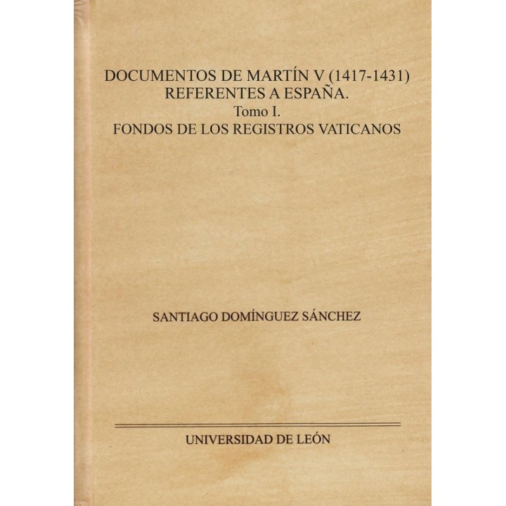 DOCUMENTOS DE MARTIN V 1417 1431 REFERENTES A ESPAÑA.