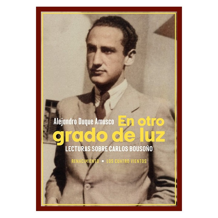 EN OTRO GRADO DE LUZ LECTURAS SOBRE CARLOS BOUSOÑO