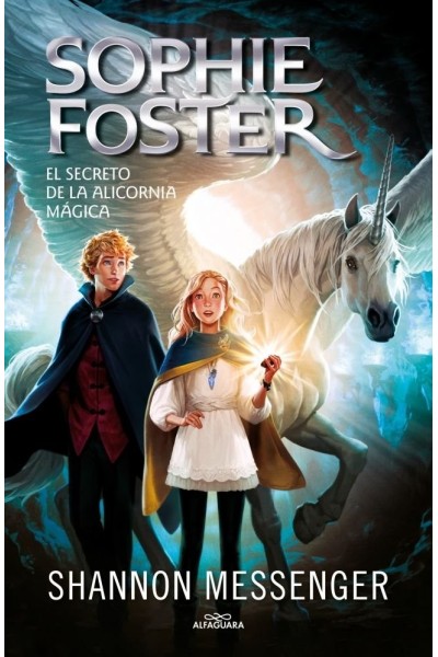SOPHIE FOSTER 2 EL SECRETO DE LA ALICORNIA MAGICA