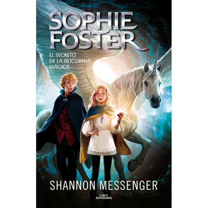 SOPHIE FOSTER 2 EL SECRETO DE LA ALICORNIA MAGICA