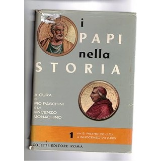 I PAPI NELLA STORIA A CURA DI PIO PASCHINI E DI VINCENZO MONACHINO
