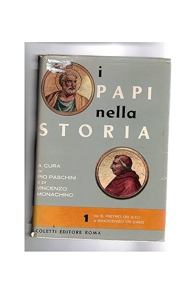 I PAPI NELLA STORIA A CURA DI PIO PASCHINI E DI VINCENZO MONACHINO