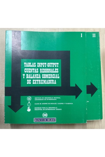 TABLAS INPUT-OUTPUT CUENTAS REGIONALES Y BALANZA COMERCIAL DE EXTREMADURA. TOMO I Y II.