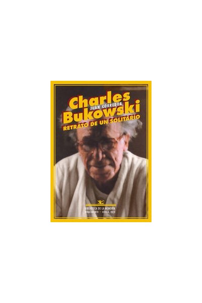 CHARLES BUKOWSKI RETRATO DE UN SOLITARIO