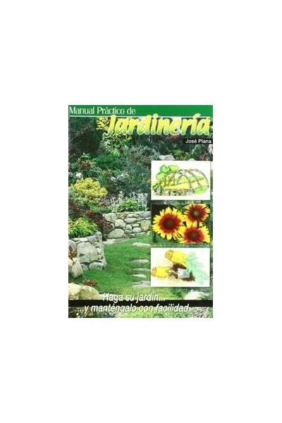 MANUAL PRACTICO DE JARDINERIA HAGA SU JARDIN