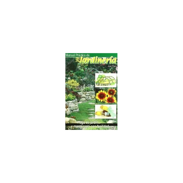 MANUAL PRACTICO DE JARDINERIA HAGA SU JARDIN
