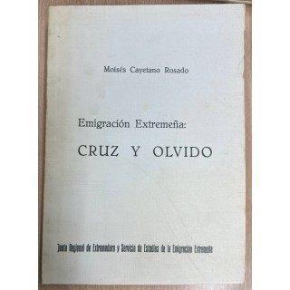 Emigración Extremeña: Cruz y Olvido.