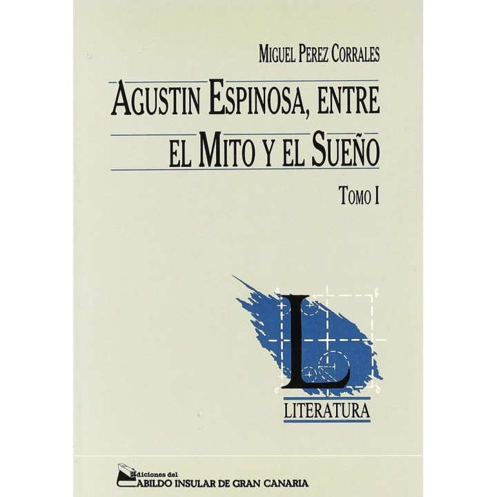 AGUSTIN ESPINOSA, ENTRE EL MITO Y EL SUEÑO