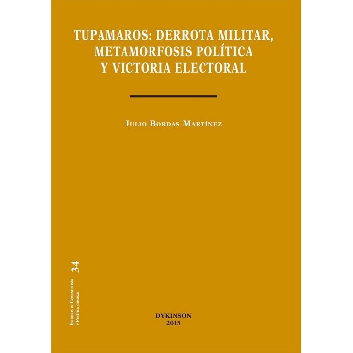 TUPAMAROS. DERROTA MILITAR, METAMORFOSIS POLITICA Y VICTORIA