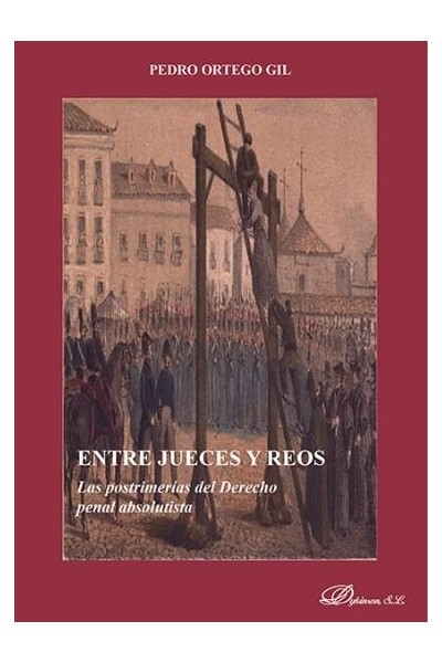ENTRE JUECES Y REOS. LAS POSTRIMERIAS DEL DERECHO PENAL ABSO