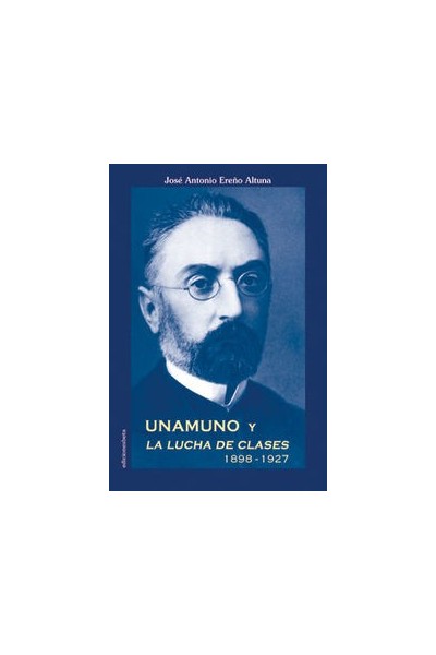 UNAMUNO Y LA LUCHA DE CLASES 1898-1927