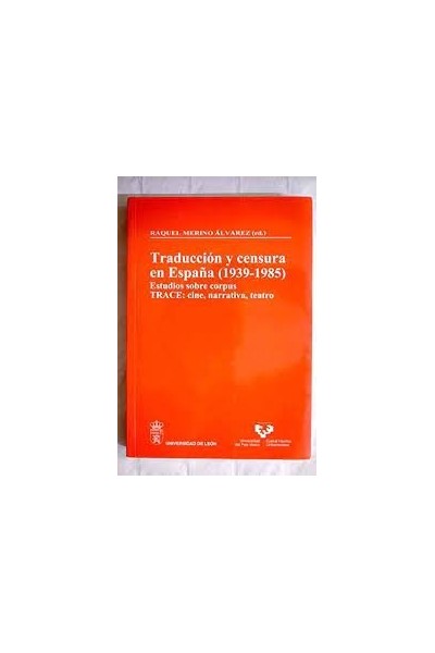 TRADUCCION Y CENSURA EN ESPAÑA (1939-1985). ESTUDIOS SOBRE C