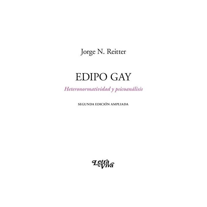 EDIPO GAY HETERONORMAILIDAD Y PSICOANALISIS SEGUNDA EDICION