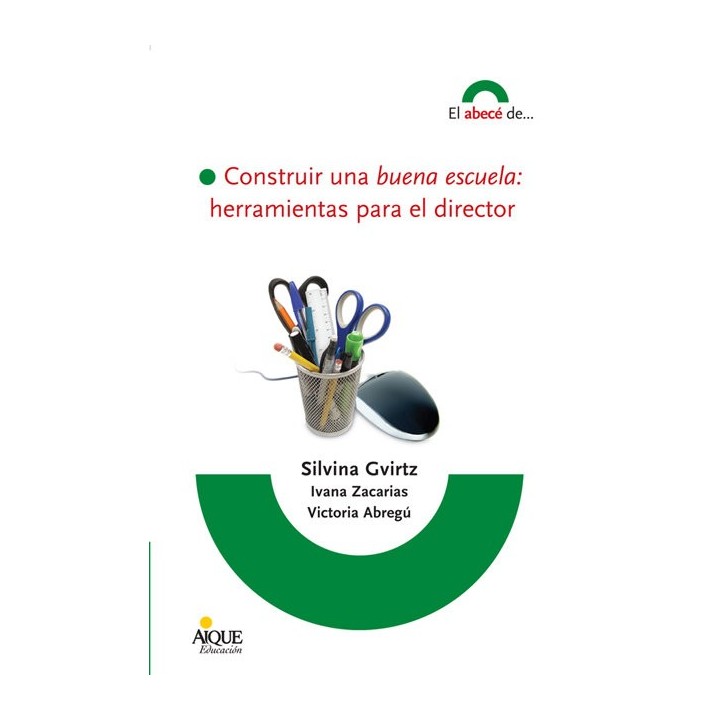 CONSTRUIR UNA BUENA ESCUELA HERRAMIENTAS PARA EL DIRECTOR