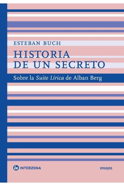 HISTORIA DE UN SECRETO SOBRE LA SUITE LIRICA DE ALBAN BERG