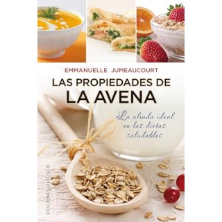 LAS PROPIEDADES DE LA AVENA. LA ALIADA IDEAL EN LAS DIETAS SALUDABLES.