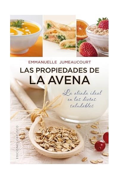 LAS PROPIEDADES DE LA AVENA. LA ALIADA IDEAL EN LAS DIETAS SALUDABLES.