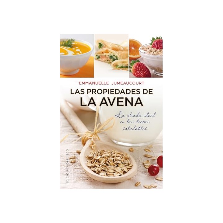 LAS PROPIEDADES DE LA AVENA. LA ALIADA IDEAL EN LAS DIETAS SALUDABLES.