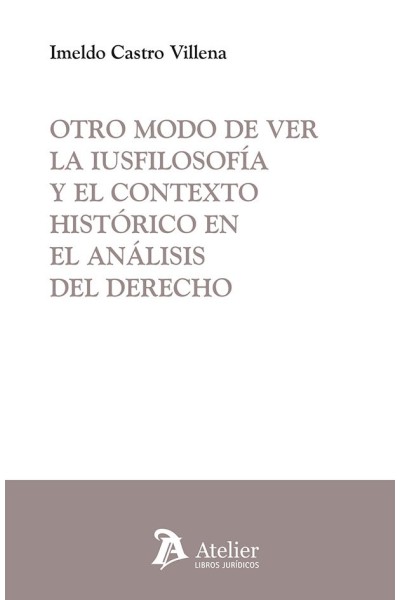 OTRO MODO DE VER LA IUSFILOSOFIA Y EL CONTEXTO HISTORICO EN