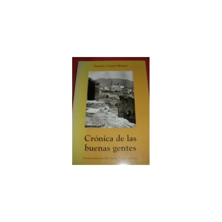Crónica de las buenas gentes - Francisco Cantos Moyano.