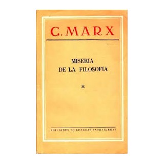 MISERIA DE LA FILOSOFIA (I) - RESPUESTA A LA FILOSOFIA DE LA MISERIA DEL SEÑOR PROUDHON.