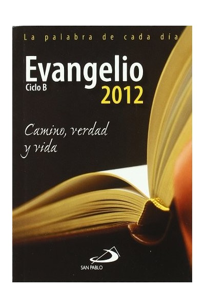 Evangelio 2012. Camino, verdad y vida.