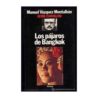 Pajaros de Bangkok - Manuel Vazquez Montalban.