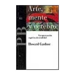Arte, mente y cerebro. Una aproximación cognitiva a la creatividad.