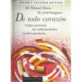 De todo corazón. Cómo prevenir las enfermedades cardiovasculares.