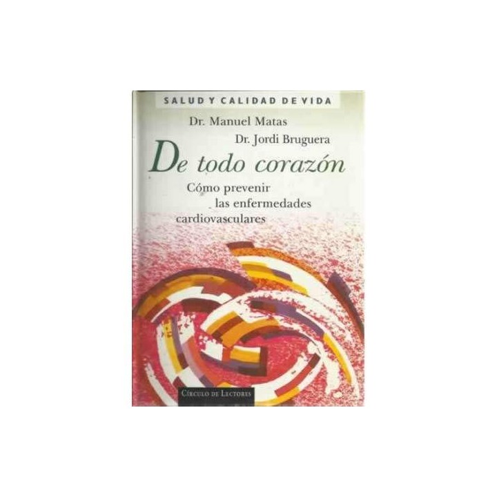 De todo corazón. Cómo prevenir las enfermedades cardiovasculares.