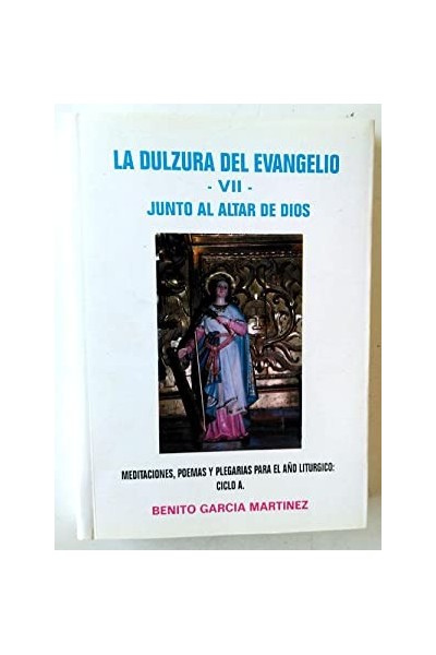 LA DULZURA DEL EVANGELIO VIII. JUNTO AL ALTAR DE DIOS