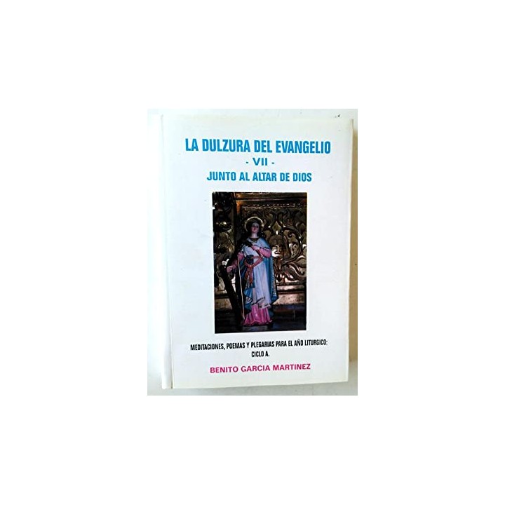 LA DULZURA DEL EVANGELIO VIII. JUNTO AL ALTAR DE DIOS