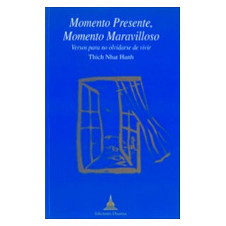 Momento Presente, Momento Maravilloso. Versos para no olvidarse de vivir.