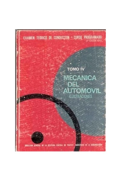 EXAMEN TEORICO DE CONDUCCION. Curso programado. Tomo IV: Mecánica del automóvil. TOMO (IV)