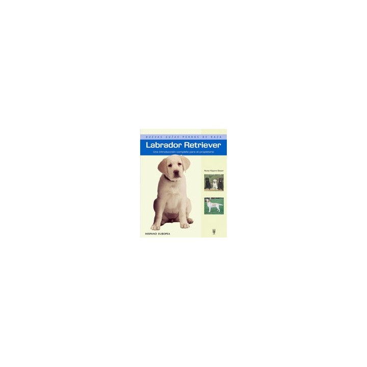 LABRADOR RETRIEVER (NUEVAS GUIAS PERROS DE RAZA)