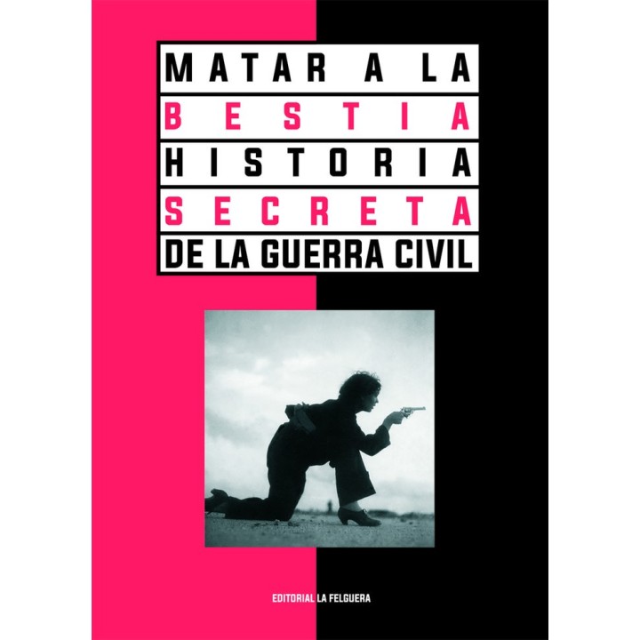 MATAR A LA BESTIA HISTORIA SECRETA DE LA GUERRA CIVIL