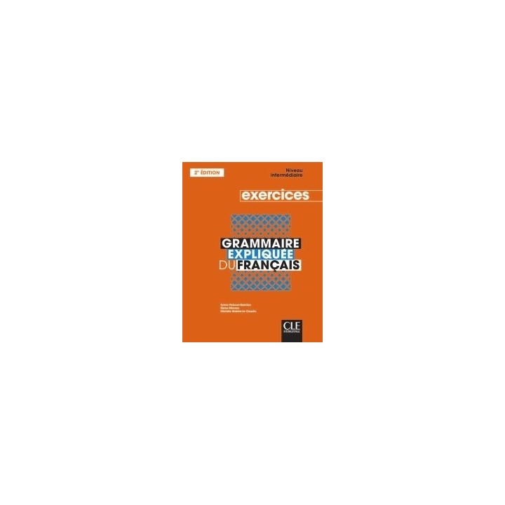 GRAMMAIRE EXPLIQUEE DU FRANCAIS EXERCICES INTERMEDIAIRE