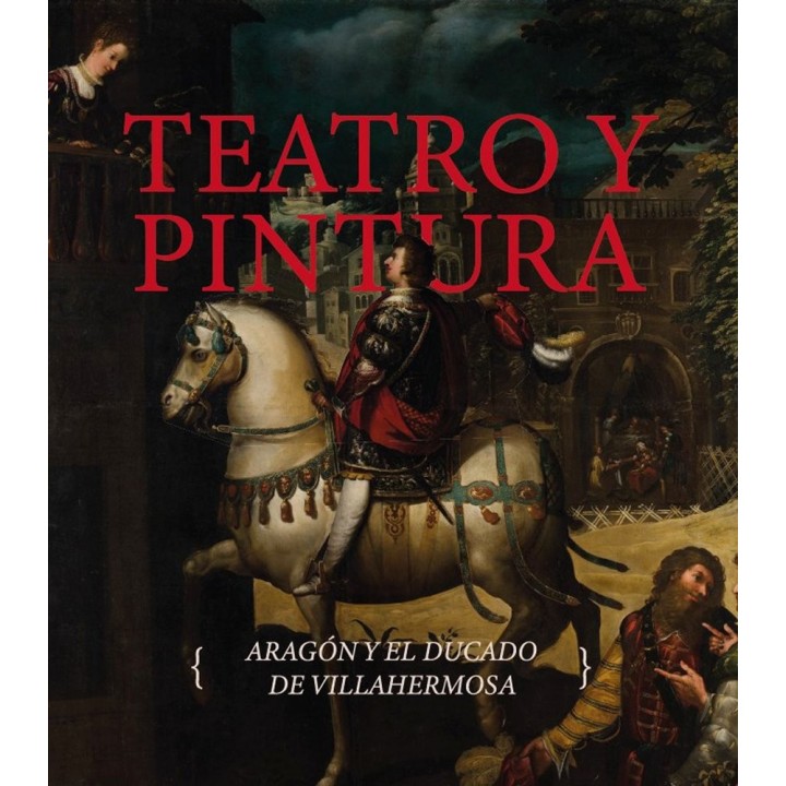 TEATRO Y PINTURA ARAGON Y EL DUCADO DE VILLAHERMOSA