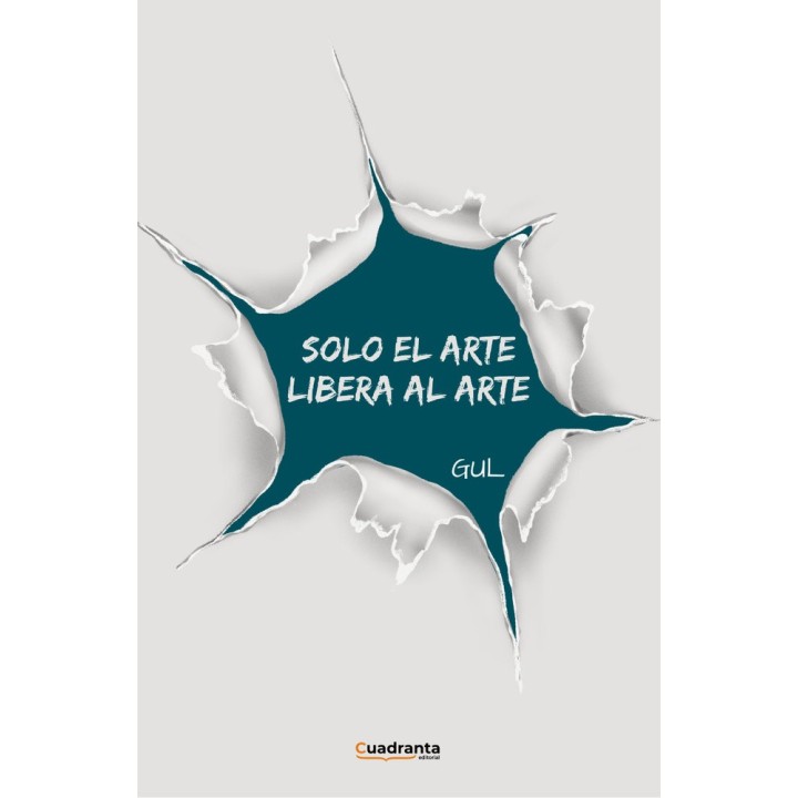 SOLO EL ARTE LIBERA AL ARTE