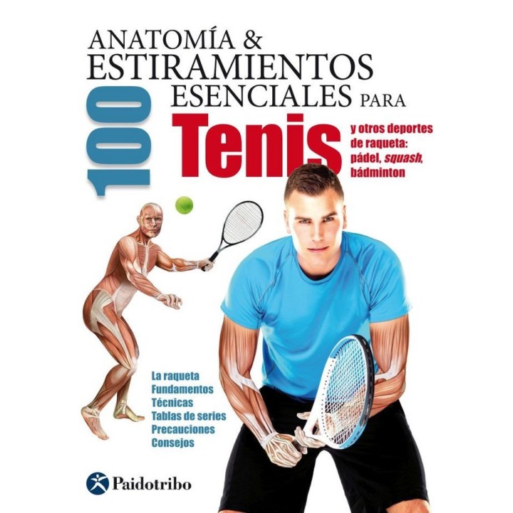 ANATOMIA Y 100 ESTIRAMIENTOS ESENCIALES PARA EL TENIS