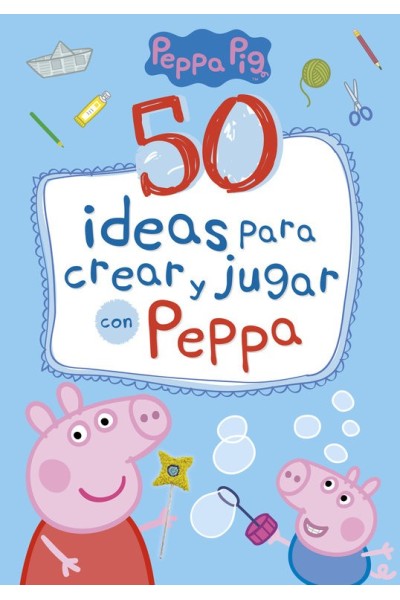 50 IDEAS PARA CREAR Y JUGAR CON PEPPA (PEPPA PIG)
