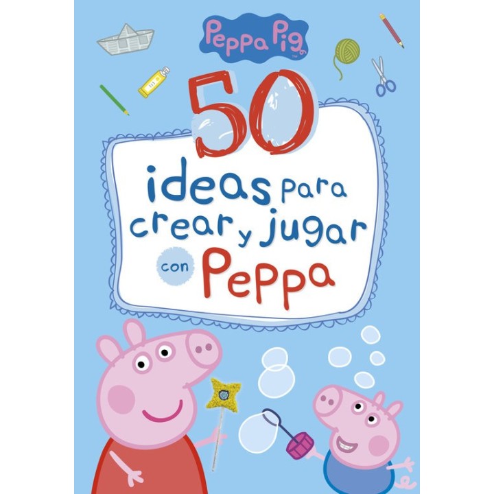 50 IDEAS PARA CREAR Y JUGAR CON PEPPA (PEPPA PIG)