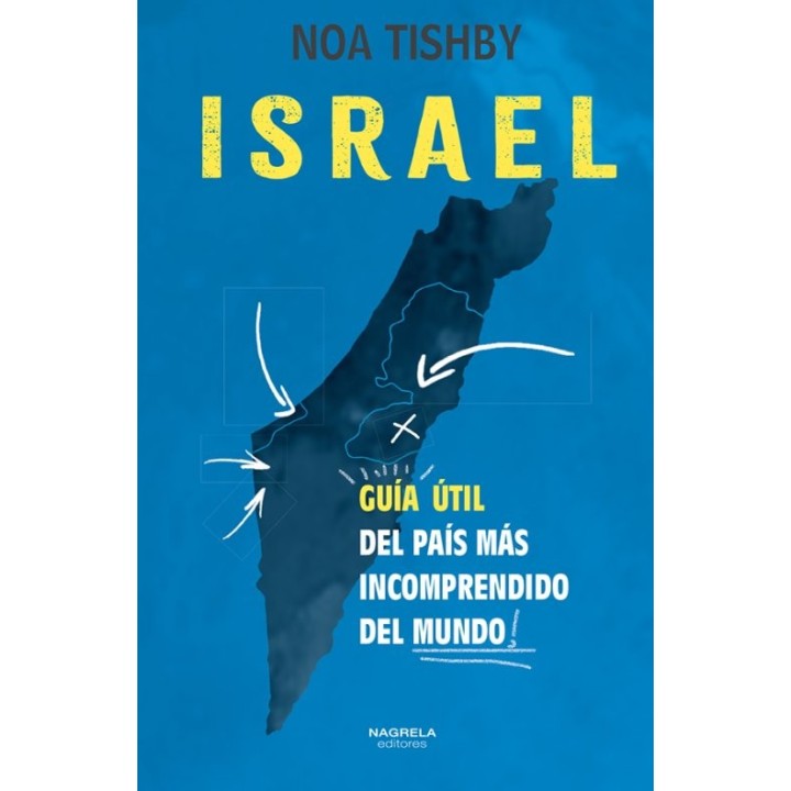 ISRAEL GUIA UTIL DEL PAIS MAS INCOMPRENDIDO DEL MUNDO