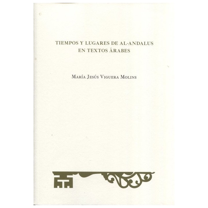 TIEMPOS Y LUGARES DE ALANDALUS EN TEXTOS ARABES