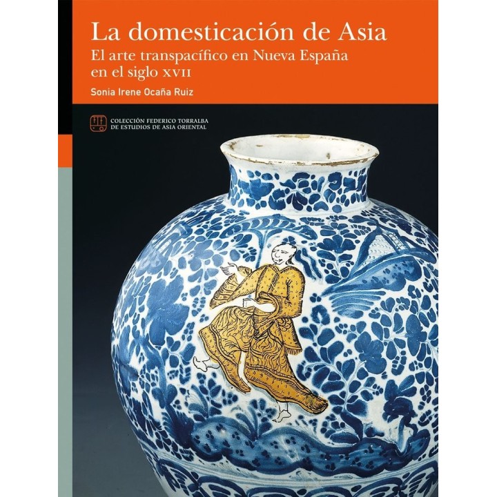 LA DOMESTICACION DE ASIA EL ARTE TRANSPACIFICO EN NUEVA ESP